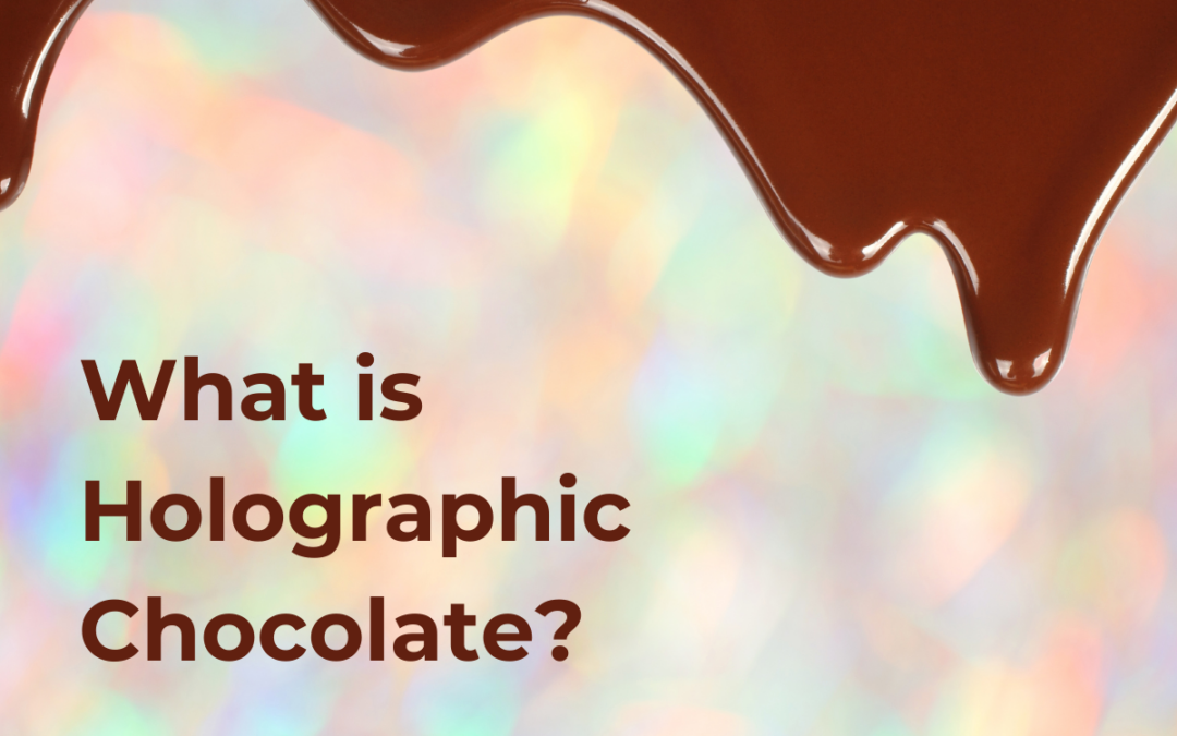 What is holographic chocolate? How do you make holographic chocolate?