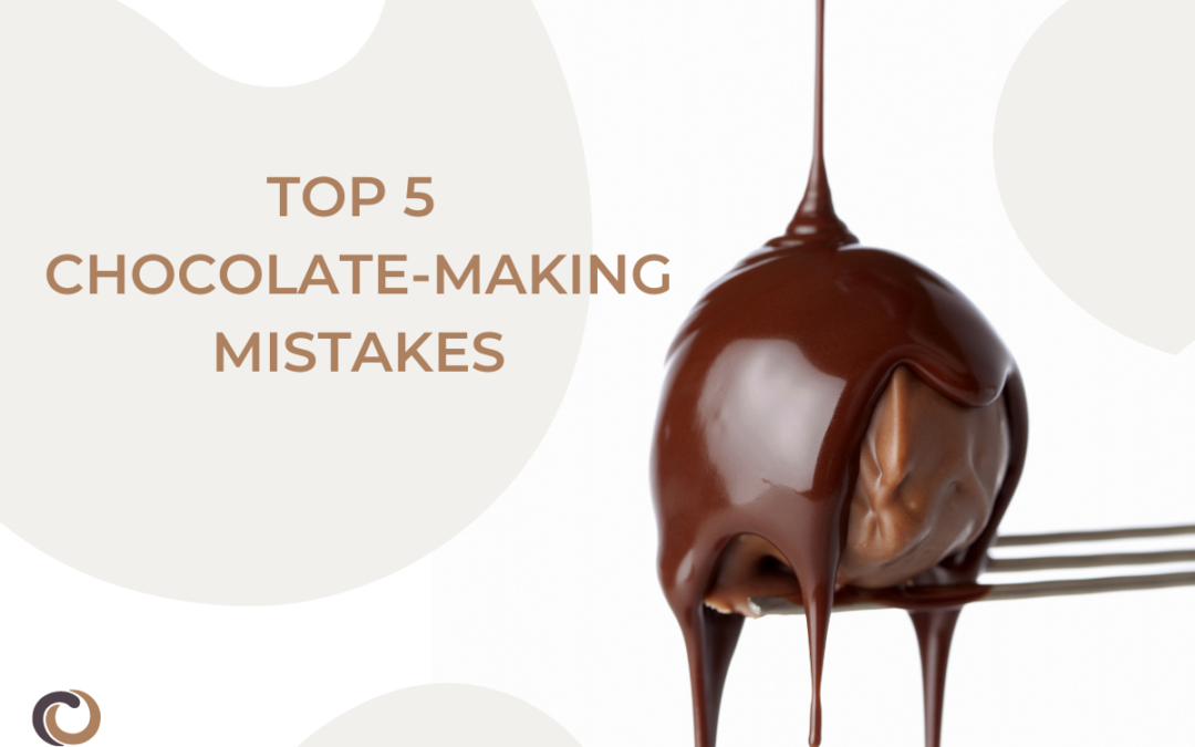 Top 5 chocolate-making mistakes and how to avoid them